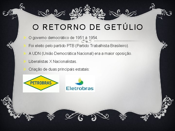 O RETORNO DE GETÚLIO Ø O governo democrático de 1951 à 1954. Ø Foi