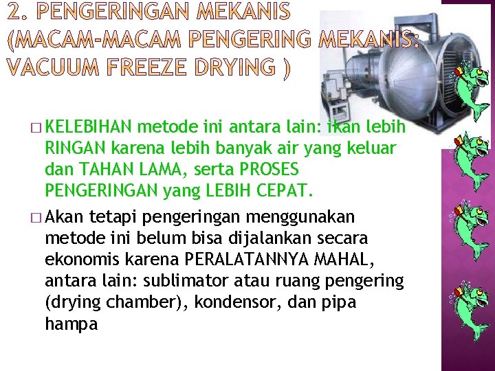 � KELEBIHAN metode ini antara lain: ikan lebih RINGAN karena lebih banyak air yang