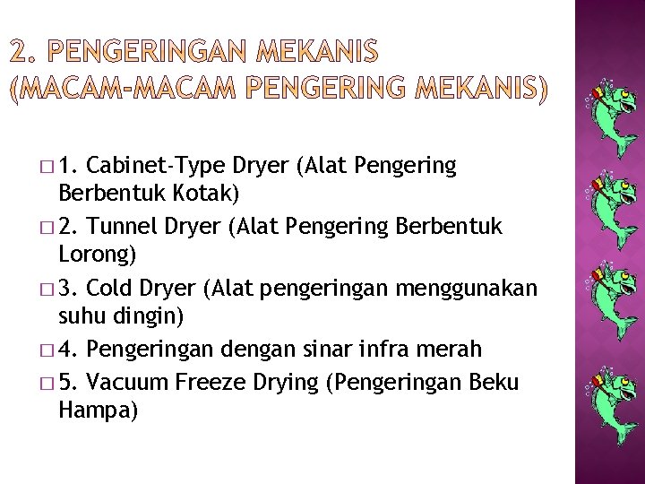 � 1. Cabinet-Type Dryer (Alat Pengering Berbentuk Kotak) � 2. Tunnel Dryer (Alat Pengering