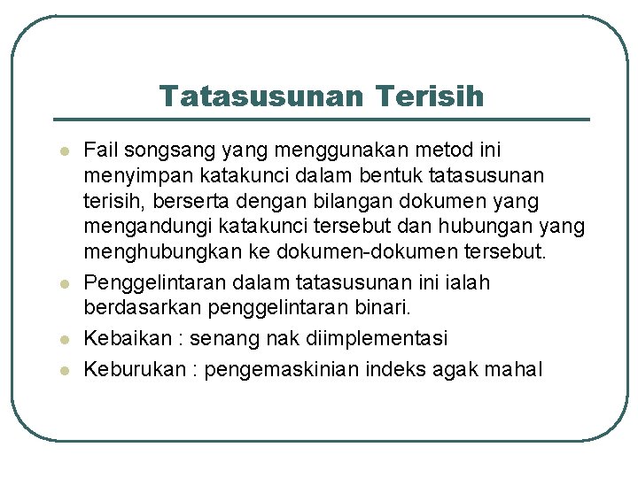 Tatasusunan Terisih l l Fail songsang yang menggunakan metod ini menyimpan katakunci dalam bentuk