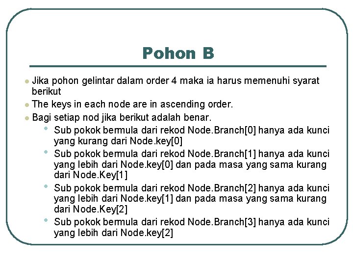 Pohon B l Jika pohon gelintar dalam order 4 maka ia harus memenuhi syarat