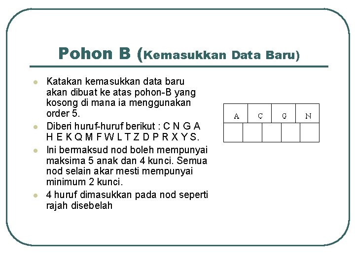Pohon B (Kemasukkan Data Baru) l l Katakan kemasukkan data baru akan dibuat ke
