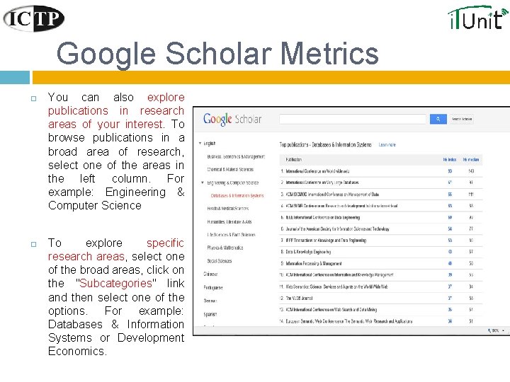 Google Scholar Metrics You can also explore publications in research areas of your interest.