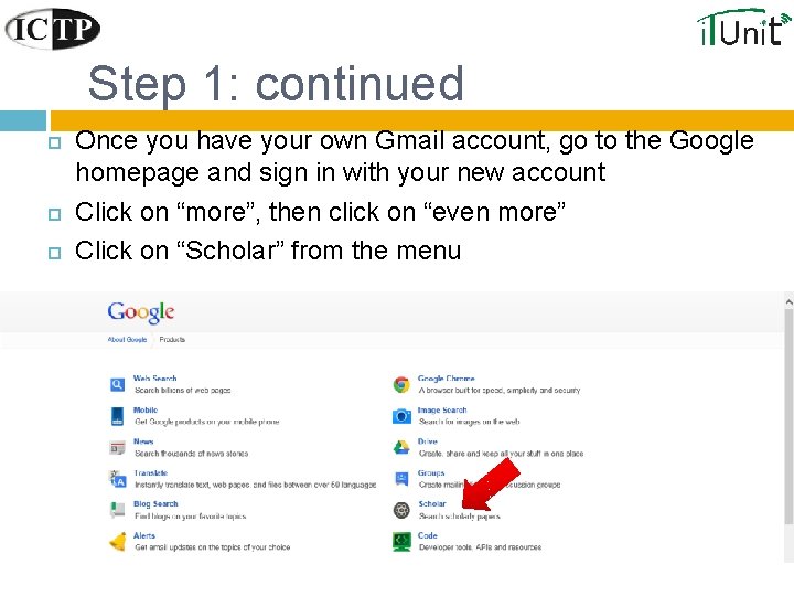Step 1: continued Once you have your own Gmail account, go to the Google