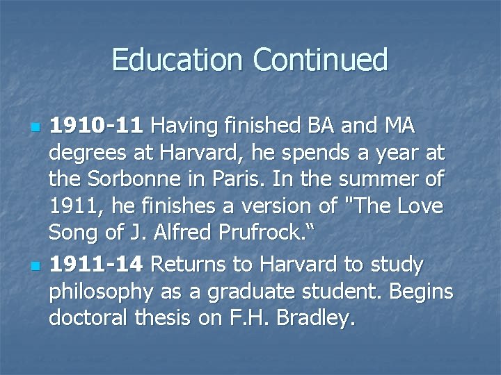 Education Continued n n 1910 -11 Having finished BA and MA degrees at Harvard,