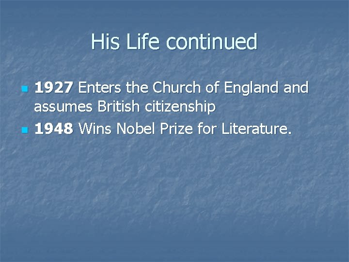 His Life continued n n 1927 Enters the Church of England assumes British citizenship