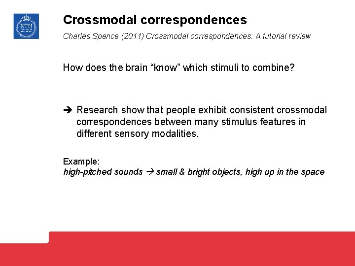 Crossmodal correspondences Charles Spence (2011) Crossmodal correspondences: A tutorial review How does the brain