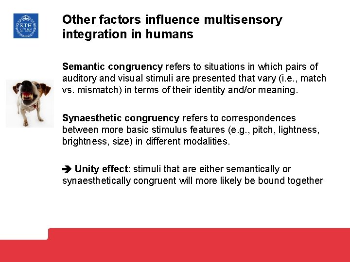 Other factors influence multisensory integration in humans Semantic congruency refers to situations in which