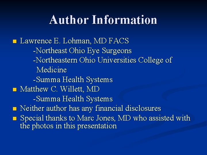 Author Information n n Lawrence E. Lohman, MD FACS -Northeast Ohio Eye Surgeons -Northeastern