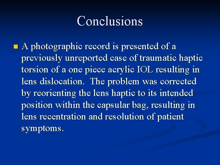 Conclusions n A photographic record is presented of a previously unreported case of traumatic