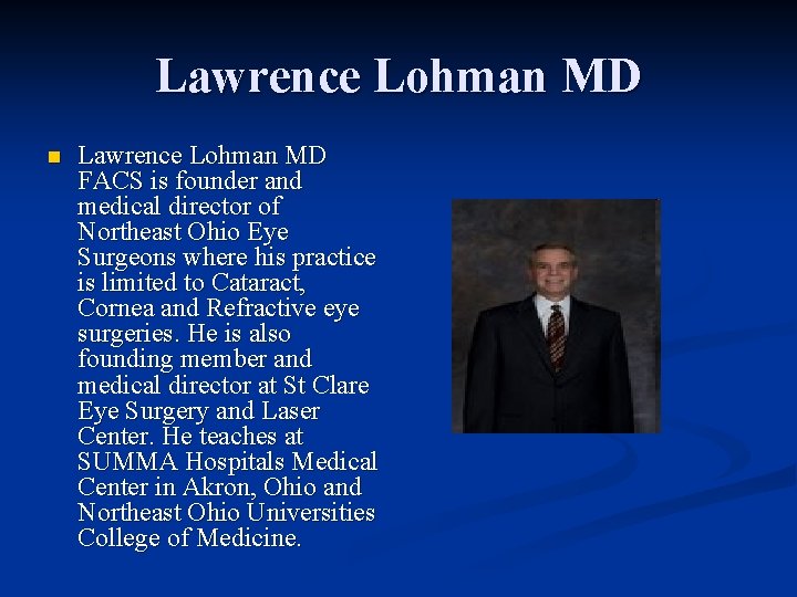 Lawrence Lohman MD n Lawrence Lohman MD FACS is founder and medical director of