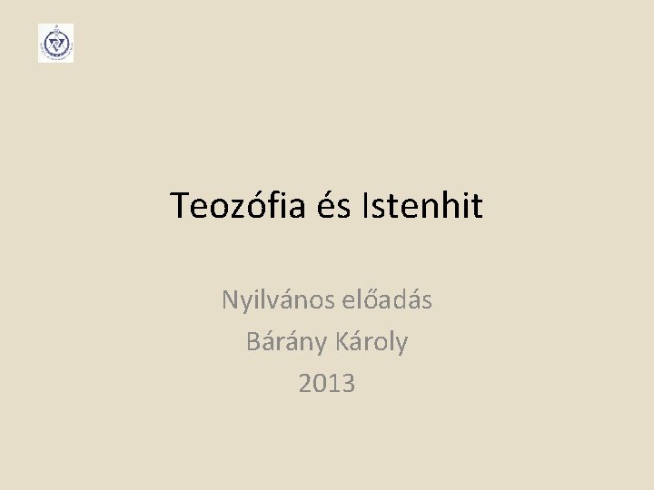 Teozófia és Istenhit Nyilvános előadás Bárány Károly 2013 