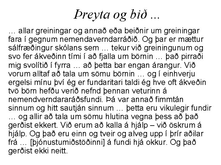 Þreyta og bið. . . … allar greiningar og annað eða beiðnir um greiningar