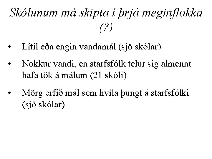 Skólunum má skipta í þrjá meginflokka (? ) • Lítil eða engin vandamál (sjö