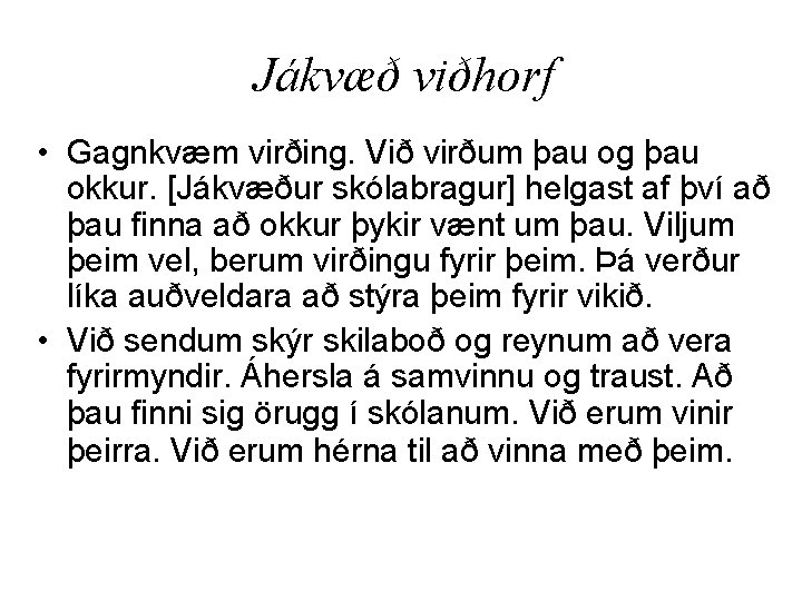 Jákvæð viðhorf • Gagnkvæm virðing. Við virðum þau og þau okkur. [Jákvæður skólabragur] helgast