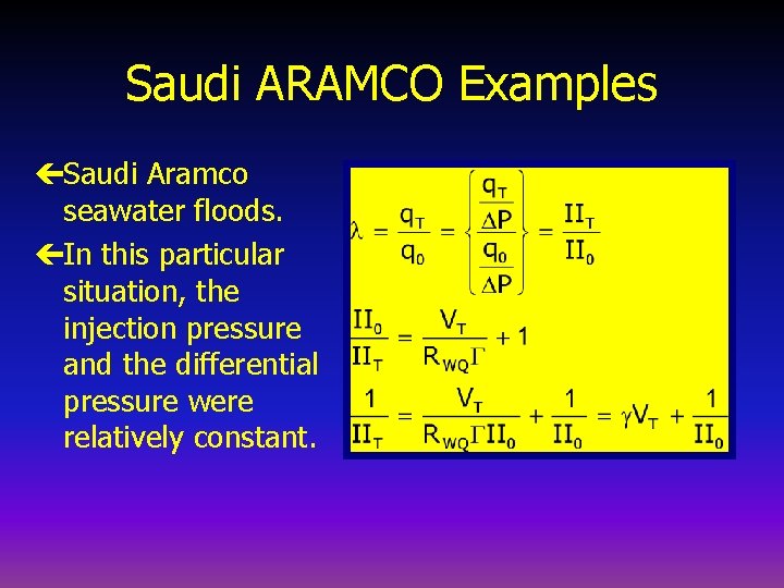 Saudi ARAMCO Examples çSaudi Aramco seawater floods. çIn this particular situation, the injection pressure