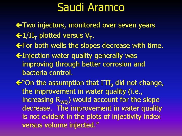 Saudi Aramco çTwo injectors, monitored over seven years ç 1/IIT plotted versus VT. çFor