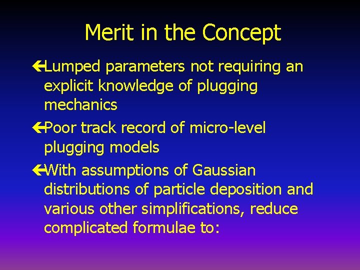 Merit in the Concept çLumped parameters not requiring an explicit knowledge of plugging mechanics
