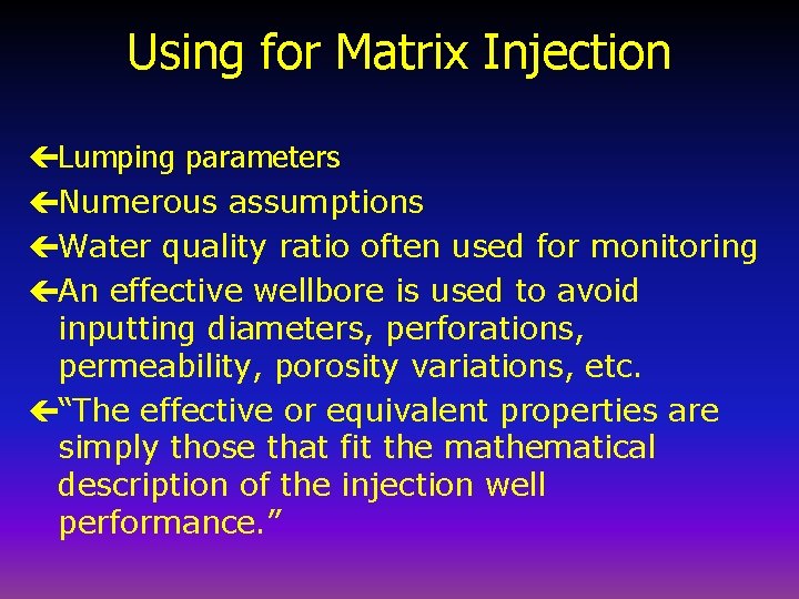 Using for Matrix Injection çLumping parameters çNumerous assumptions çWater quality ratio often used for