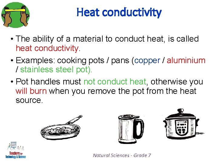 Heat conductivity • The ability of a material to conduct heat, is called heat