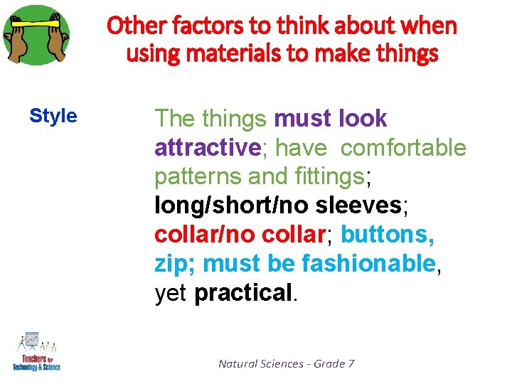 Other factors to think about when using materials to make things Style The things