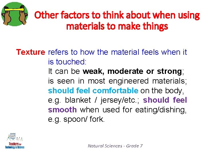 Other factors to think about when using materials to make things Texture refers to