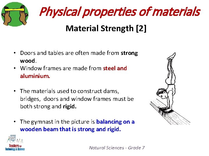 Physical properties of materials Material Strength [2] • Doors and tables are often made