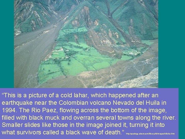 “This is a picture of a cold lahar, which happened after an earthquake near