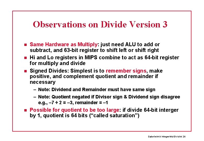 Observations on Divide Version 3 Same Hardware as Multiply: just need ALU to add