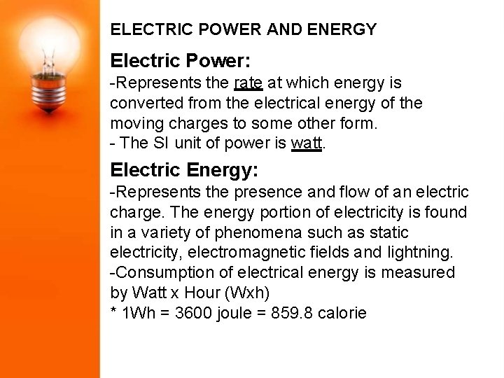ELECTRIC POWER AND ENERGY Electric Power: -Represents the rate at which energy is converted