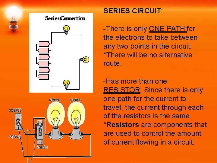 SERIES CIRCUIT: -There is only ONE PATH for the electrons to take between any