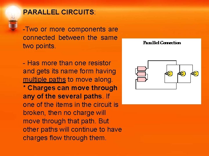 PARALLEL CIRCUITS: -Two or more components are connected between the same two points. -