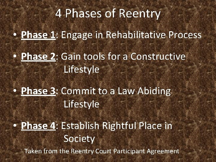 4 Phases of Reentry • Phase 1: Engage in Rehabilitative Process • Phase 2: