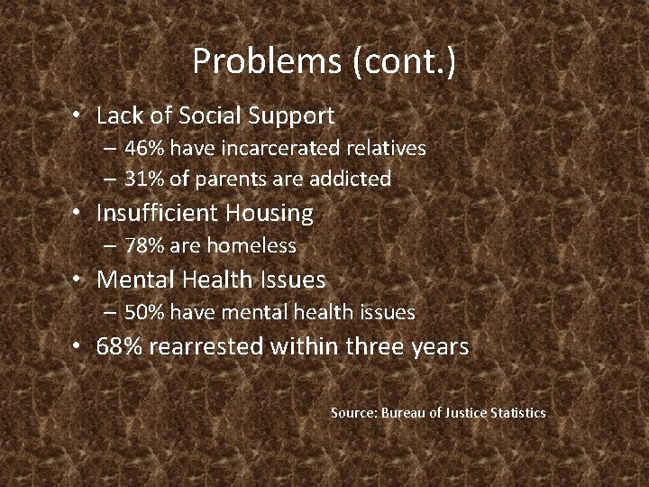 Problems (cont. ) • Lack of Social Support – 46% have incarcerated relatives –
