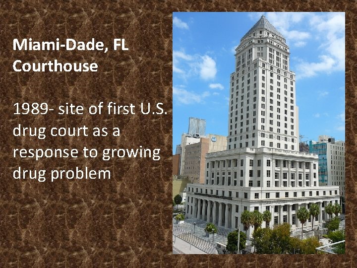 Miami-Dade, FL Courthouse 1989 - site of first U. S. drug court as a