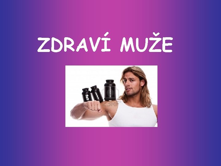 ZDRAVÍ MUŽE 