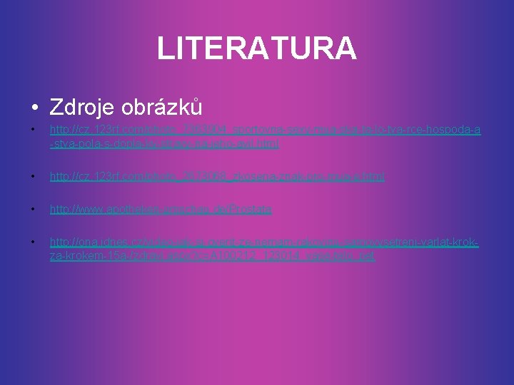 LITERATURA • Zdroje obrázků • http: //cz. 123 rf. com/photo_7363904_sportovna-sexy-mua-ska-ta-lo-tva-rce-hospoda-a -stva-pola-s-dopla-ky-stravy-na-jeho-avil. html • http: