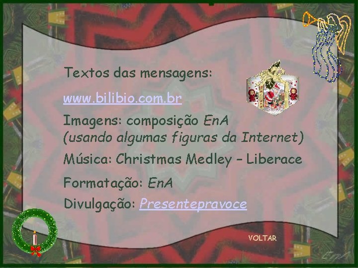 Textos das mensagens: www. bilibio. com. br Imagens: composição En. A (usando algumas figuras