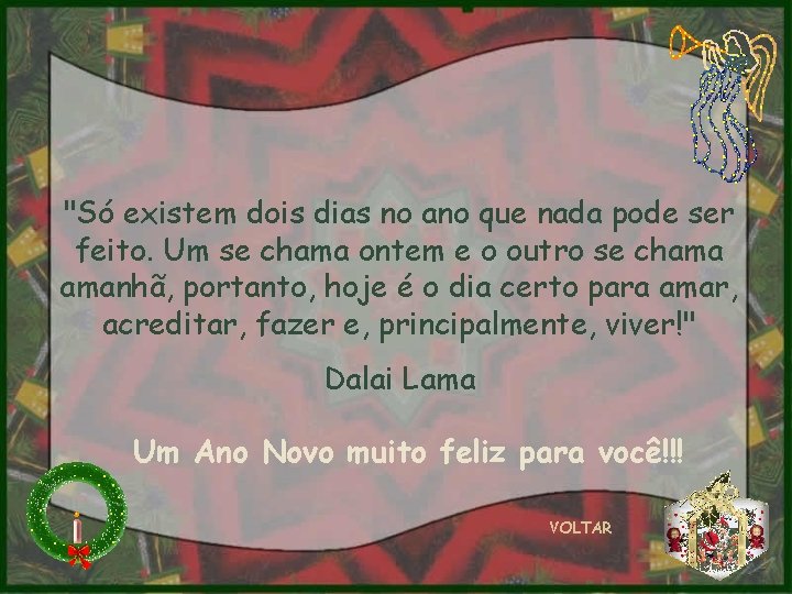 "Só existem dois dias no ano que nada pode ser feito. Um se chama