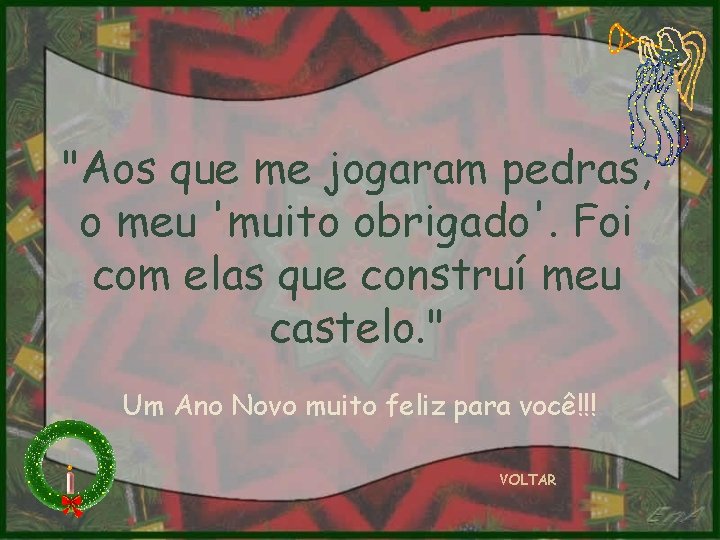 "Aos que me jogaram pedras, o meu 'muito obrigado'. Foi com elas que construí