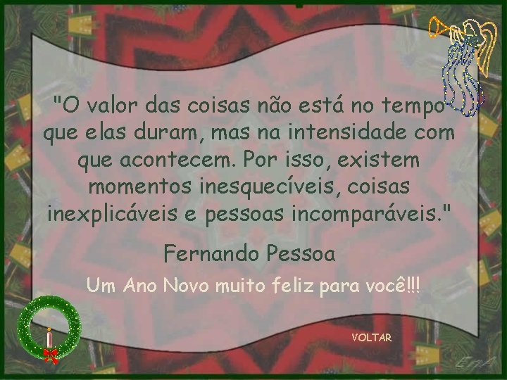 "O valor das coisas não está no tempo que elas duram, mas na intensidade