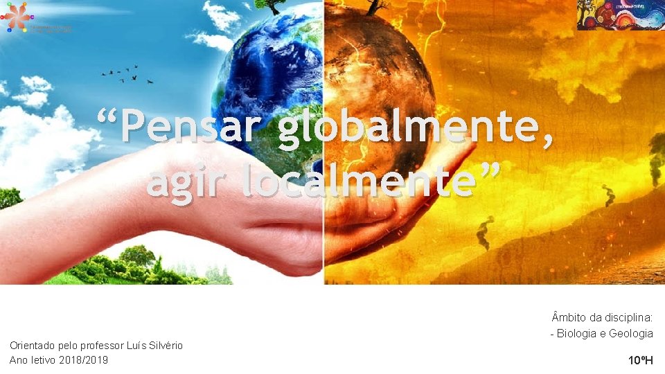 Pensar globalmente agir localmente Orientado pelo professor Lus
