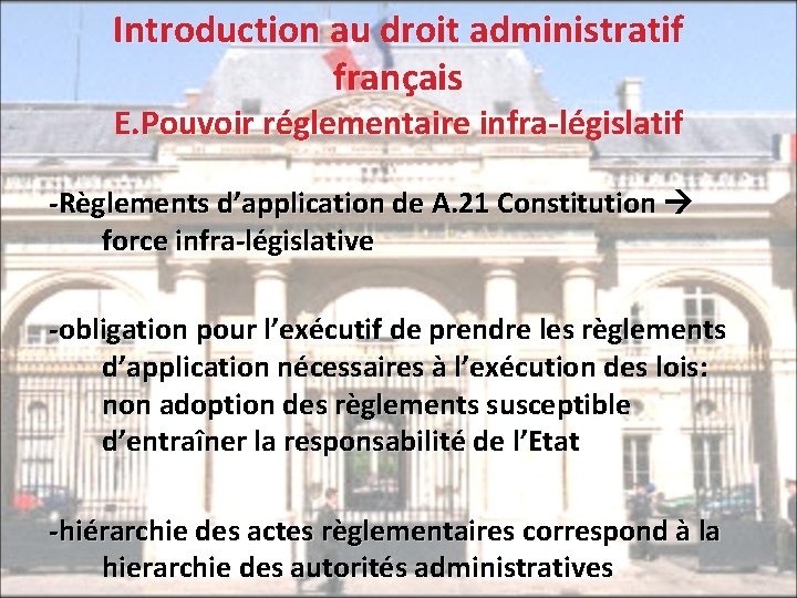 Introduction au droit administratif français E. Pouvoir réglementaire infra-législatif -Règlements d’application de A. 21