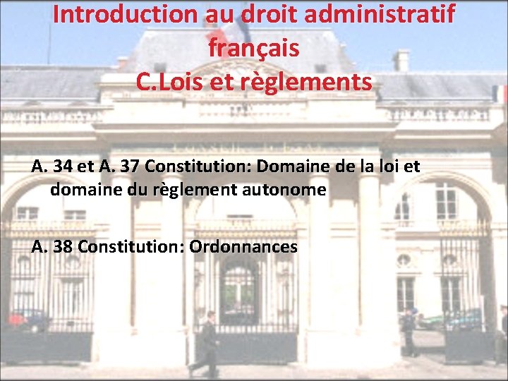 Introduction au droit administratif français C. Lois et règlements A. 34 et A. 37