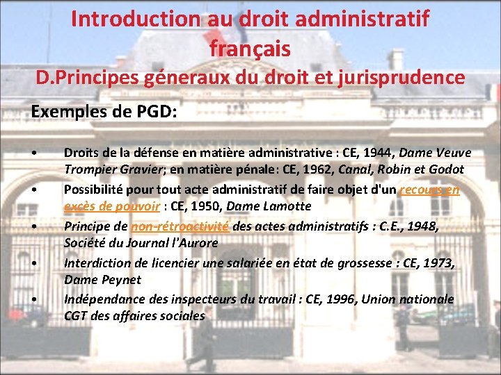 Introduction au droit administratif français D. Principes géneraux du droit et jurisprudence Exemples de