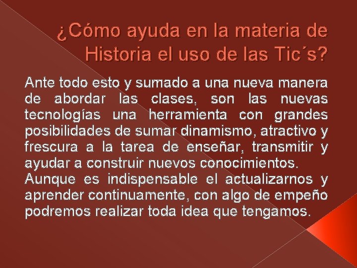 ¿Cómo ayuda en la materia de Historia el uso de las Tic´s? Ante todo