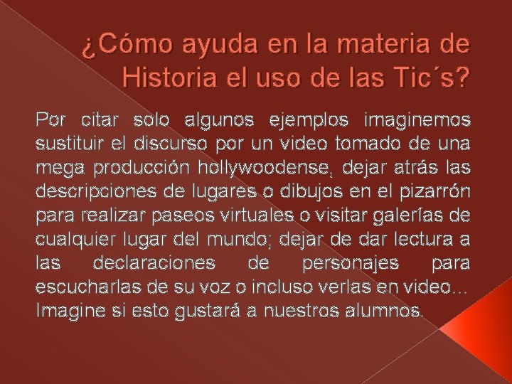 ¿Cómo ayuda en la materia de Historia el uso de las Tic´s? Por citar