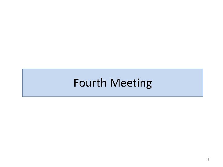 Fourth Meeting 1 