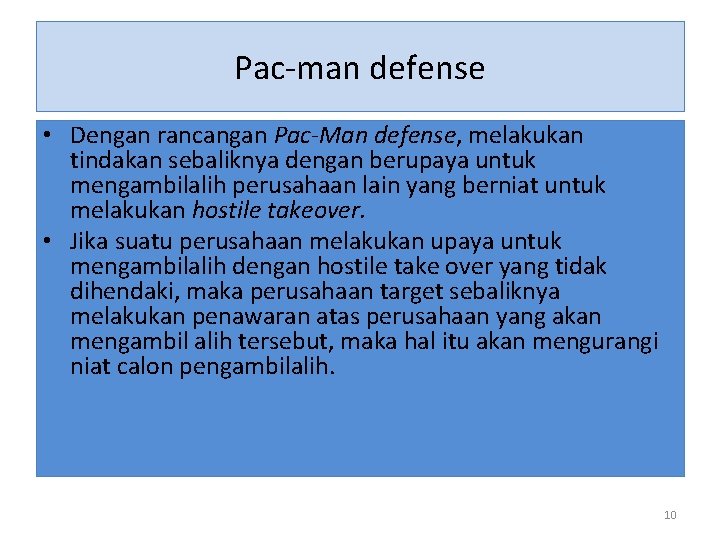 Pac-man defense • Dengan rancangan Pac-Man defense, melakukan tindakan sebaliknya dengan berupaya untuk mengambilalih