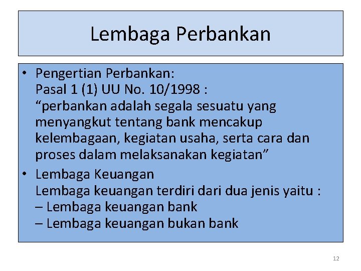 Lembaga Perbankan • Pengertian Perbankan: Pasal 1 (1) UU No. 10/1998 : “perbankan adalah